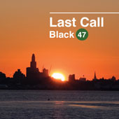 Last Call Black 47